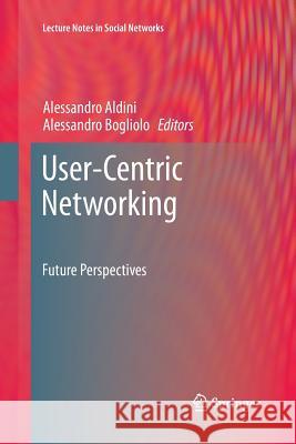 User-Centric Networking: Future Perspectives Aldini, Alessandro 9783319379937 Springer
