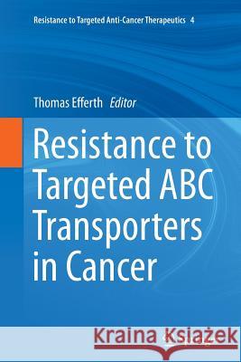 Resistance to Targeted ABC Transporters in Cancer Thomas Efferth 9783319379968