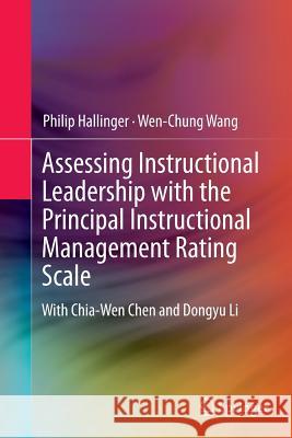 Assessing Instructional Leadership with the Principal Instructional Management Rating Scale Philip Hallinger Wen-Chung Wang Chia-Wen Chen 9783319380025 Springer