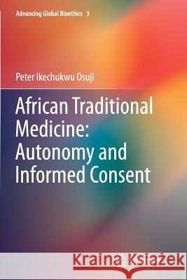 African Traditional Medicine: Autonomy and Informed Consent Peter Ikechukw 9783319380094 Springer