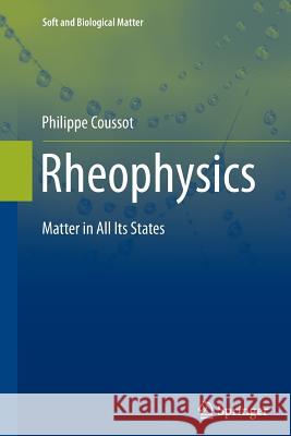 Rheophysics: Matter in All Its States Coussot, Philippe 9783319380162