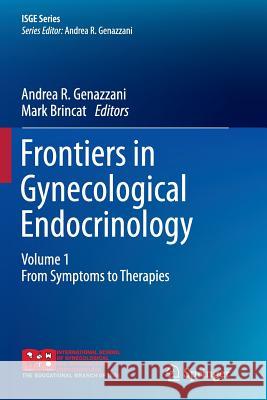 Frontiers in Gynecological Endocrinology: Volume 1: From Symptoms to Therapies Genazzani, Andrea R. 9783319380223