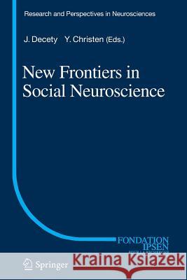 New Frontiers in Social Neuroscience Jean Decety Yves Christen 9783319380292