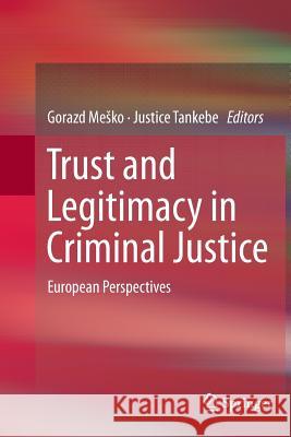 Trust and Legitimacy in Criminal Justice: European Perspectives Mesko, Gorazd 9783319380483 Springer