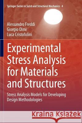 Experimental Stress Analysis for Materials and Structures: Stress Analysis Models for Developing Design Methodologies Freddi, Alessandro 9783319380490 Springer
