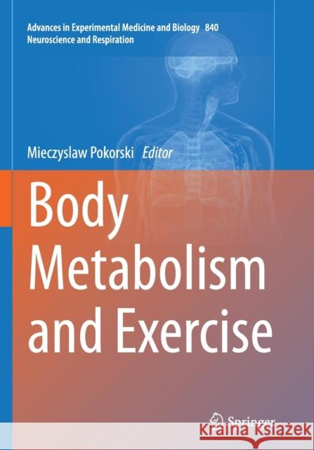 Body Metabolism and Exercise Mieczyslaw Pokorski 9783319380551 Springer