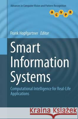 Smart Information Systems: Computational Intelligence for Real-Life Applications Hopfgartner, Frank 9783319380605 Springer