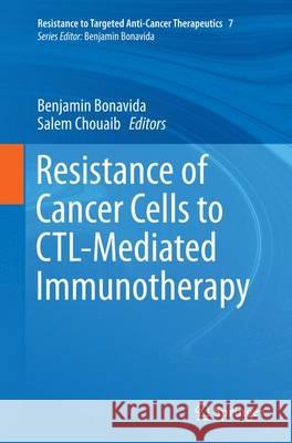 Resistance of Cancer Cells to Ctl-Mediated Immunotherapy Bonavida, Benjamin 9783319380674 Springer