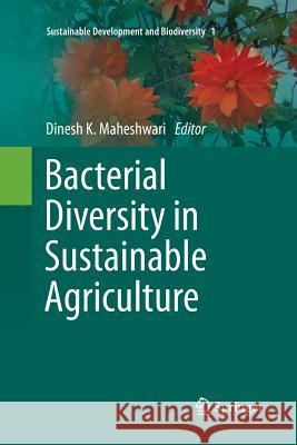 Bacterial Diversity in Sustainable Agriculture Dinesh K. Maheshwari 9783319380759