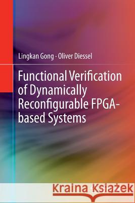 Functional Verification of Dynamically Reconfigurable Fpga-Based Systems Gong, Lingkan 9783319380865