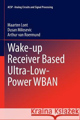 Wake-Up Receiver Based Ultra-Low-Power Wban Lont, Maarten 9783319381077 Springer