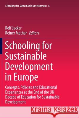 Schooling for Sustainable Development in Europe: Concepts, Policies and Educational Experiences at the End of the Un Decade of Education for Sustainab Jucker, Rolf 9783319381138