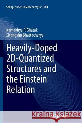 Heavily-Doped 2d-Quantized Structures and the Einstein Relation Ghatak, Kamakhya P. 9783319381275