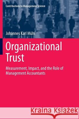 Organizational Trust: Measurement, Impact, and the Role of Management Accountants Mühl, Johannes Karl 9783319381343 Springer