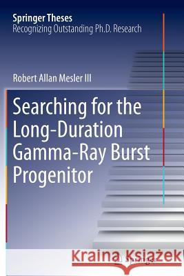 Searching for the Long-Duration Gamma-Ray Burst Progenitor Robert Allan Mesle 9783319381350 Springer