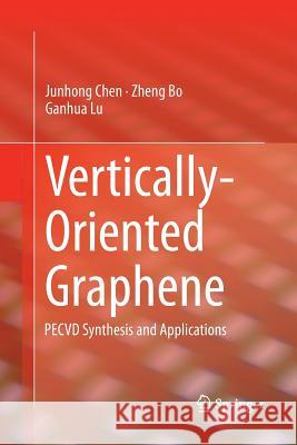 Vertically-Oriented Graphene: Pecvd Synthesis and Applications Chen, Junhong 9783319381442 Springer