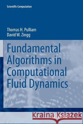 Fundamental Algorithms in Computational Fluid Dynamics Thomas H. Pulliam David W. Zingg 9783319381565