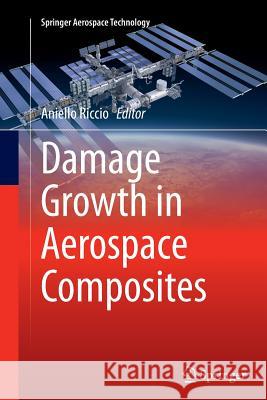 Damage Growth in Aerospace Composites Aniello Riccio 9783319381633 Springer