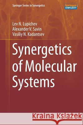 Synergetics of Molecular Systems Lev N. Lupichev Alexander V. Savin Vasiliy N. Kadantsev 9783319381862 Springer