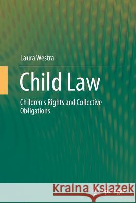 Child Law: Children's Rights and Collective Obligations Westra, Laura 9783319381909 Springer
