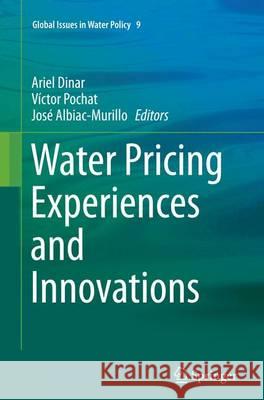 Water Pricing Experiences and Innovations Ariel Dinar Victor Pochat Jose Albiac 9783319381916 Springer