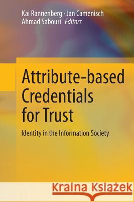 Attribute-Based Credentials for Trust: Identity in the Information Society Rannenberg, Kai 9783319381947