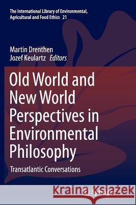 Old World and New World Perspectives in Environmental Philosophy: Transatlantic Conversations Drenthen, Martin 9783319381961