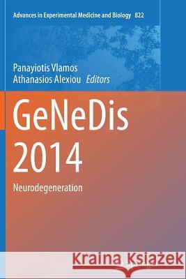 Genedis 2014: Neurodegeneration Vlamos, Panayiotis 9783319381978 Springer