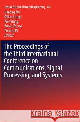 The Proceedings of the Third International Conference on Communications, Signal Processing, and Systems Jiasong Mu Qilian Liang Wei Wang 9783319381985