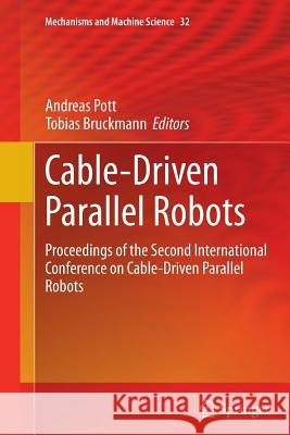 Cable-Driven Parallel Robots: Proceedings of the Second International Conference on Cable-Driven Parallel Robots Pott, Andreas 9783319382098