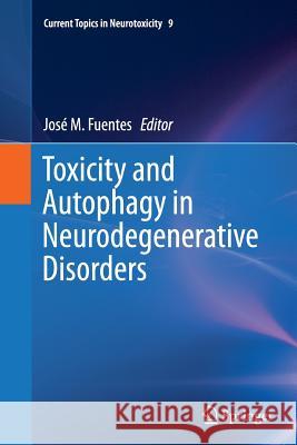 Toxicity and Autophagy in Neurodegenerative Disorders Jose M. Fuentes 9783319382128 Springer