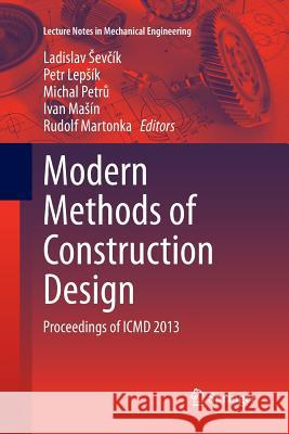 Modern Methods of Construction Design: Proceedings of ICMD 2013 Sevĉik, Ladislav 9783319382258 Springer