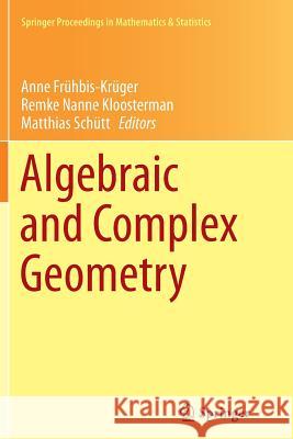 Algebraic and Complex Geometry: In Honour of Klaus Hulek's 60th Birthday Frühbis-Krüger, Anne 9783319382319 Springer