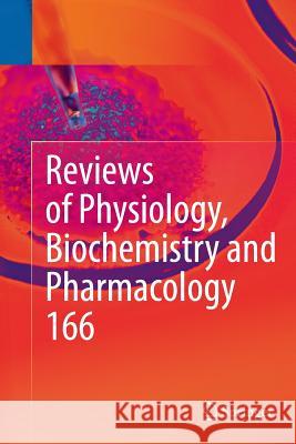 Reviews of Physiology, Biochemistry and Pharmacology 166 Bernd Nilius Thomas Gudermann Reinhard Jahn 9783319382333