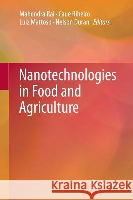 Nanotechnologies in Food and Agriculture Mahendra Rai Caue Ribeiro Luiz Mattoso 9783319382449 Springer