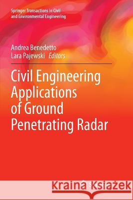 Civil Engineering Applications of Ground Penetrating Radar Andrea Benedetto Lara Pajewski 9783319382456 Springer