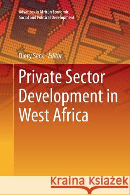 Private Sector Development in West Africa Diery Seck 9783319382623 Springer