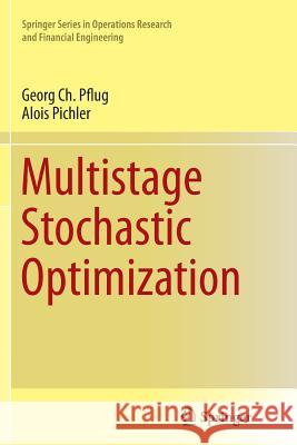 Multistage Stochastic Optimization Georg Pflug Alois Pichler 9783319382678 Springer