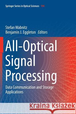 All-Optical Signal Processing: Data Communication and Storage Applications Wabnitz, Stefan 9783319382685 Springer