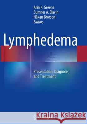 Lymphedema: Presentation, Diagnosis, and Treatment Greene, Arin K. 9783319382692 Springer