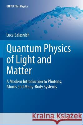 Quantum Physics of Light and Matter: A Modern Introduction to Photons, Atoms and Many-Body Systems Salasnich, Luca 9783319382715 Springer