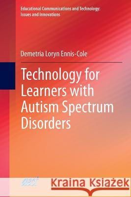 Technology for Learners with Autism Spectrum Disorders Demetria Loryn Ennis-Cole 9783319382838 Springer