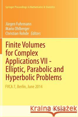 Finite Volumes for Complex Applications VII-Elliptic, Parabolic and Hyperbolic Problems: Fvca 7, Berlin, June 2014 Fuhrmann, Jürgen 9783319382883 Springer