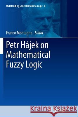 Petr Hájek on Mathematical Fuzzy Logic Franco Montagna 9783319382951
