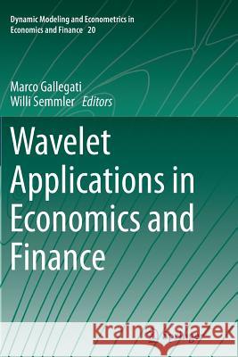 Wavelet Applications in Economics and Finance Marco Gallegati Willi Semmler 9783319382999