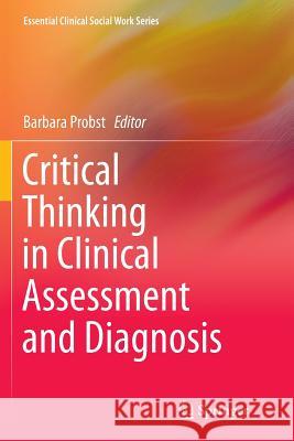 Critical Thinking in Clinical Assessment and Diagnosis Barbara Probst 9783319383118 Springer