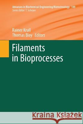 Filaments in Bioprocesses Rainer Krull Thomas Bley 9783319383217 Springer