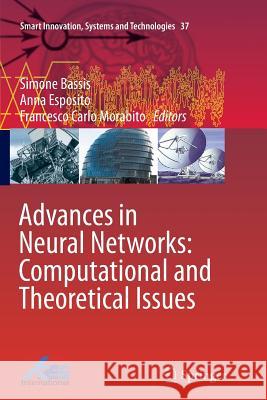 Advances in Neural Networks: Computational and Theoretical Issues Simone Bassis Anna Esposito Francesco Carlo Morabito 9783319383347 Springer