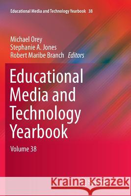 Educational Media and Technology Yearbook: Volume 38 Orey, Michael 9783319383392 Springer