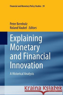 Explaining Monetary and Financial Innovation: A Historical Analysis Bernholz, Peter 9783319383415 Springer